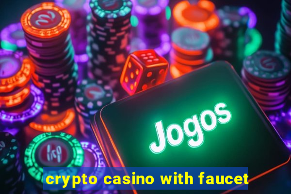 crypto casino with faucet